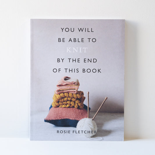 You Will be Able to Knit by the End of This Book