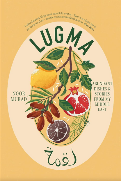LUGMA: ABUNDANT DISHES AND STORIES FROM MY MIDDLE EAST