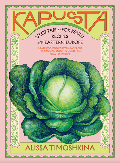KAPUSTA: VEGETABLE FORWARD RECIPES FROM EASTERN EUROPE